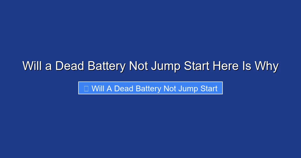 Will a Dead Battery Not Jump Start Here Is Why