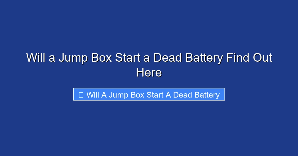 Will a Jump Box Start a Dead Battery Find Out Here