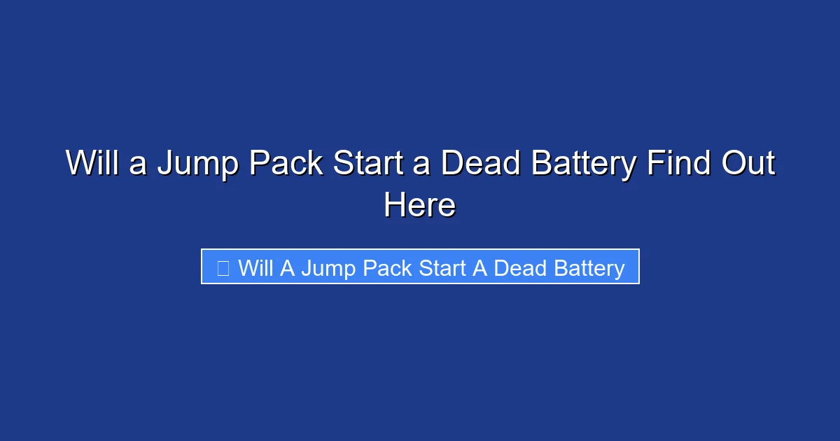 Will a Jump Pack Start a Dead Battery Find Out Here