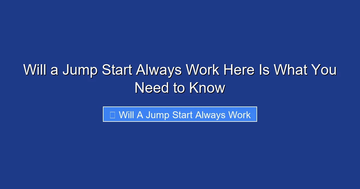 Will a Jump Start Always Work Here Is What You Need to Know