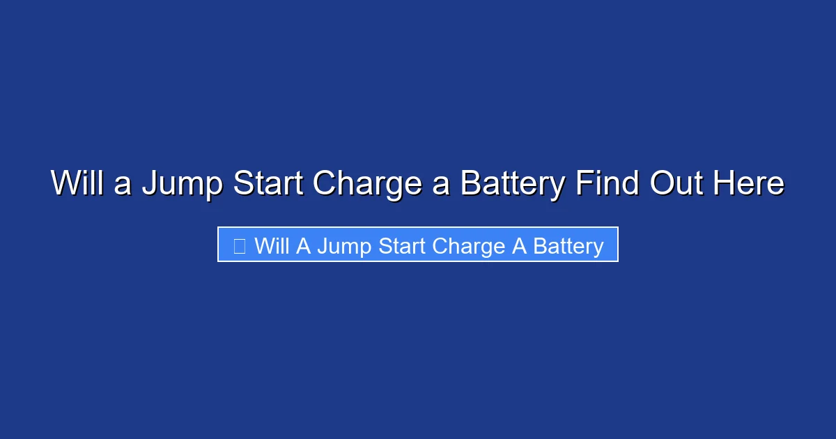 Will a Jump Start Charge a Battery Find Out Here