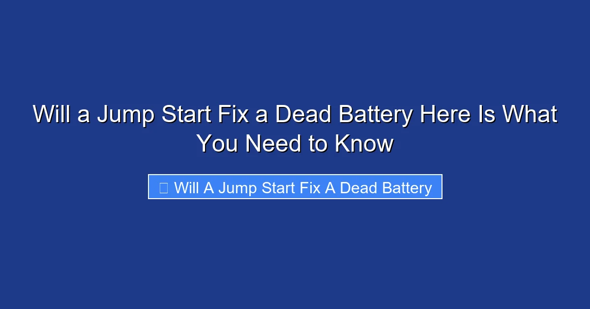 Will a Jump Start Fix a Dead Battery Here Is What You Need to Know