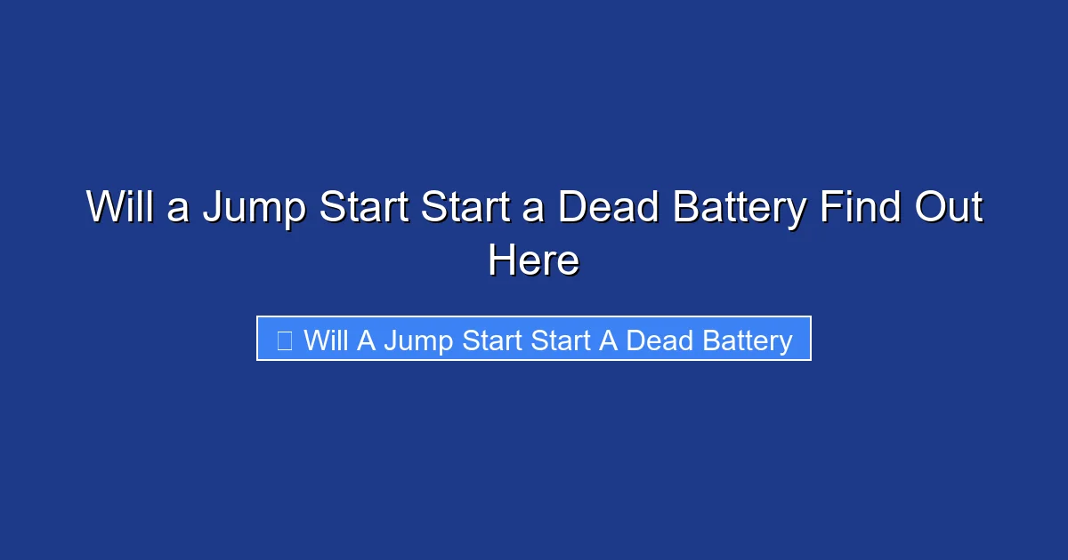 Will a Jump Start Start a Dead Battery Find Out Here