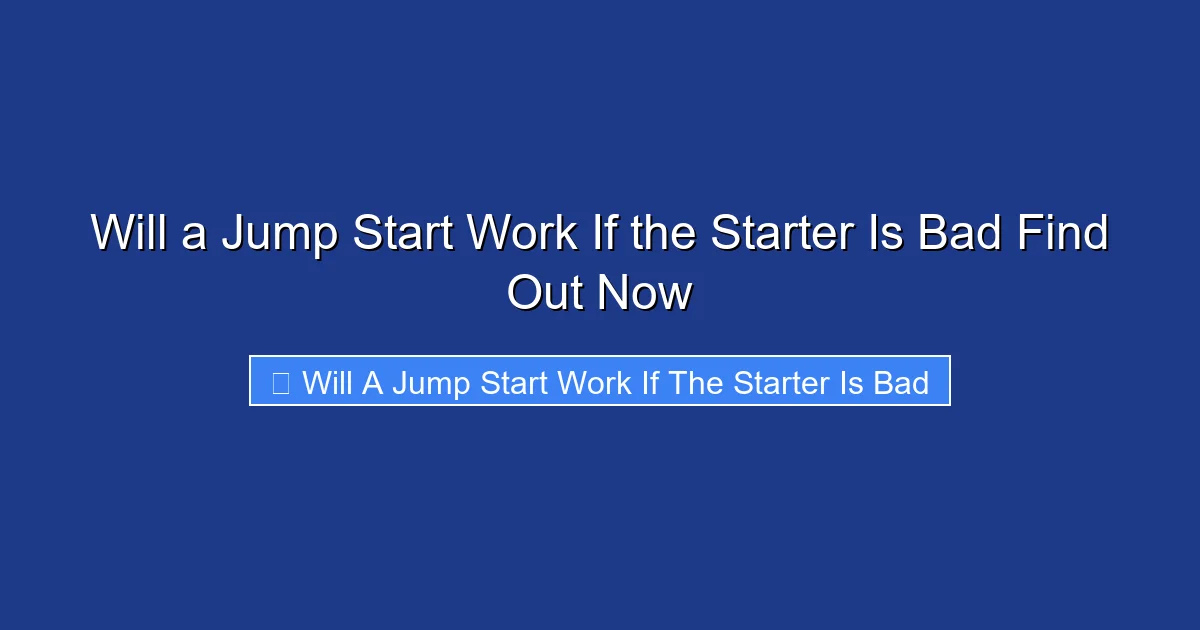 Will a Jump Start Work If the Starter Is Bad Find Out Now