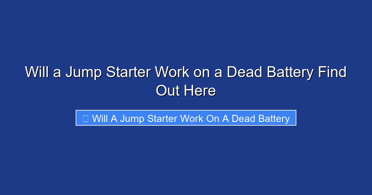 Will a Jump Starter Work on a Dead Battery Find Out Here