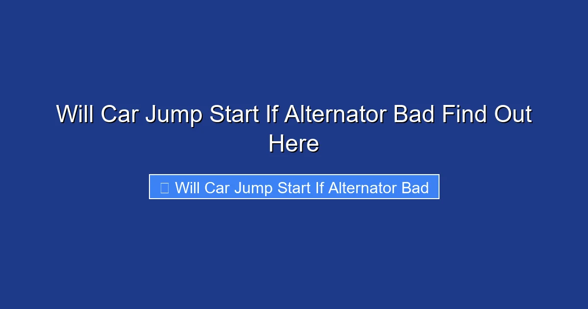 Will Car Jump Start If Alternator Bad Find Out Here