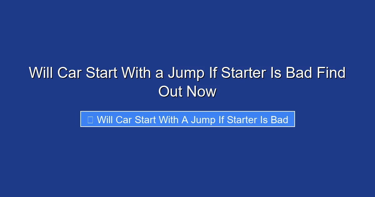 Will Car Start With a Jump If Starter Is Bad Find Out Now