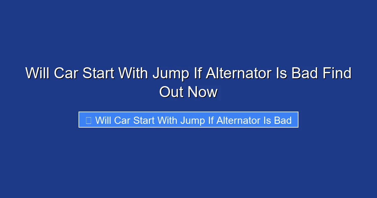 Will Car Start With Jump If Alternator Is Bad Find Out Now