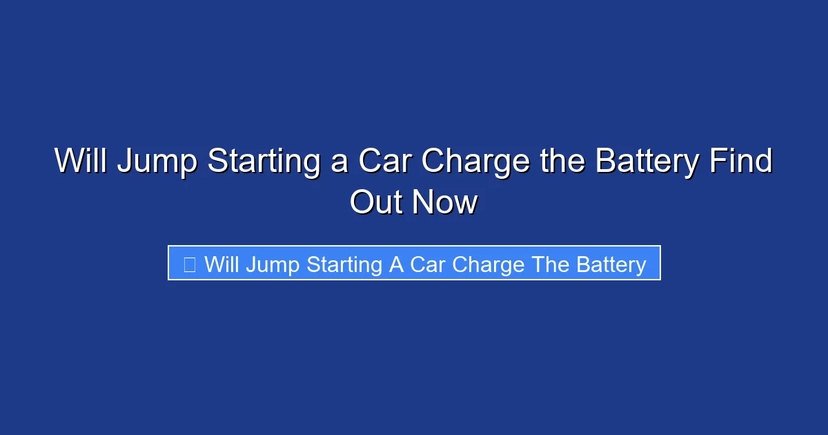 Will Jump Starting a Car Charge the Battery Find Out Now