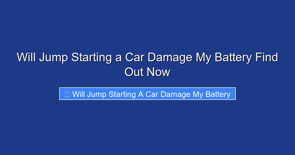 Will Jump Starting a Car Damage My Battery Find Out Now