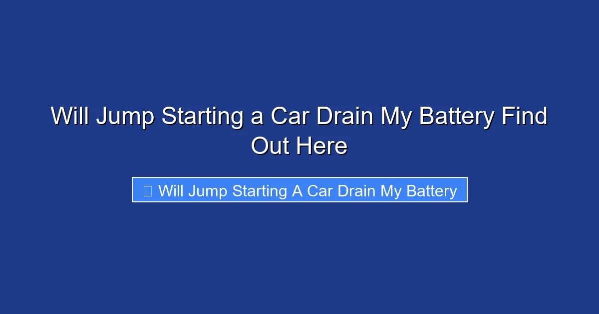 Will Jump Starting a Car Drain My Battery Find Out Here
