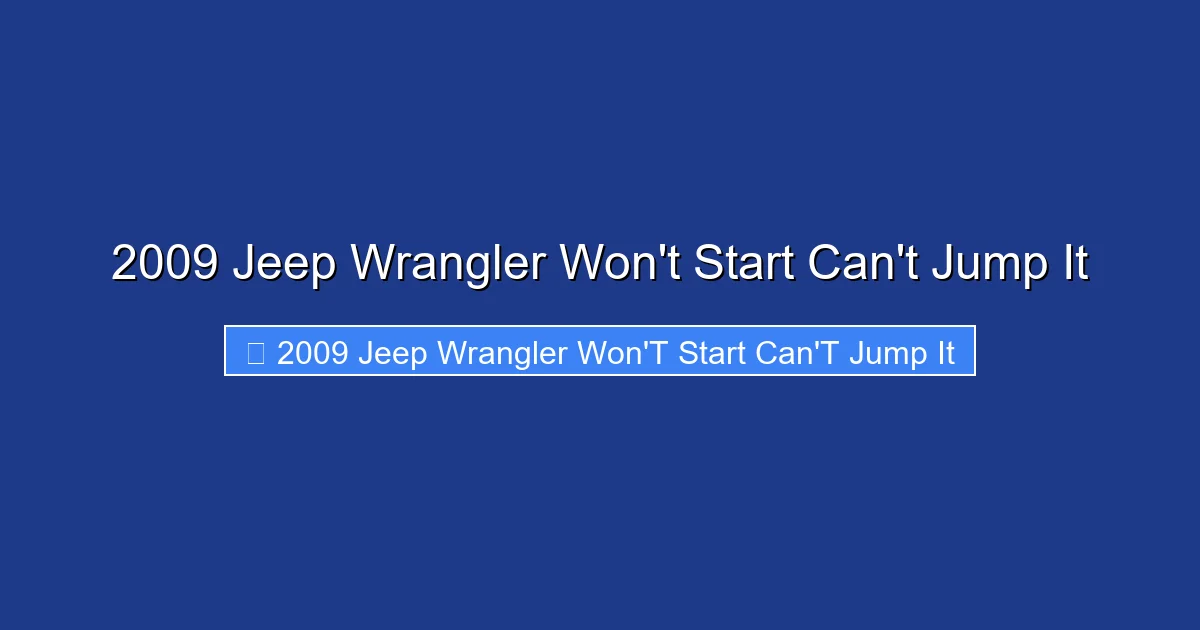 2009 Jeep Wrangler Won't Start Can't Jump It