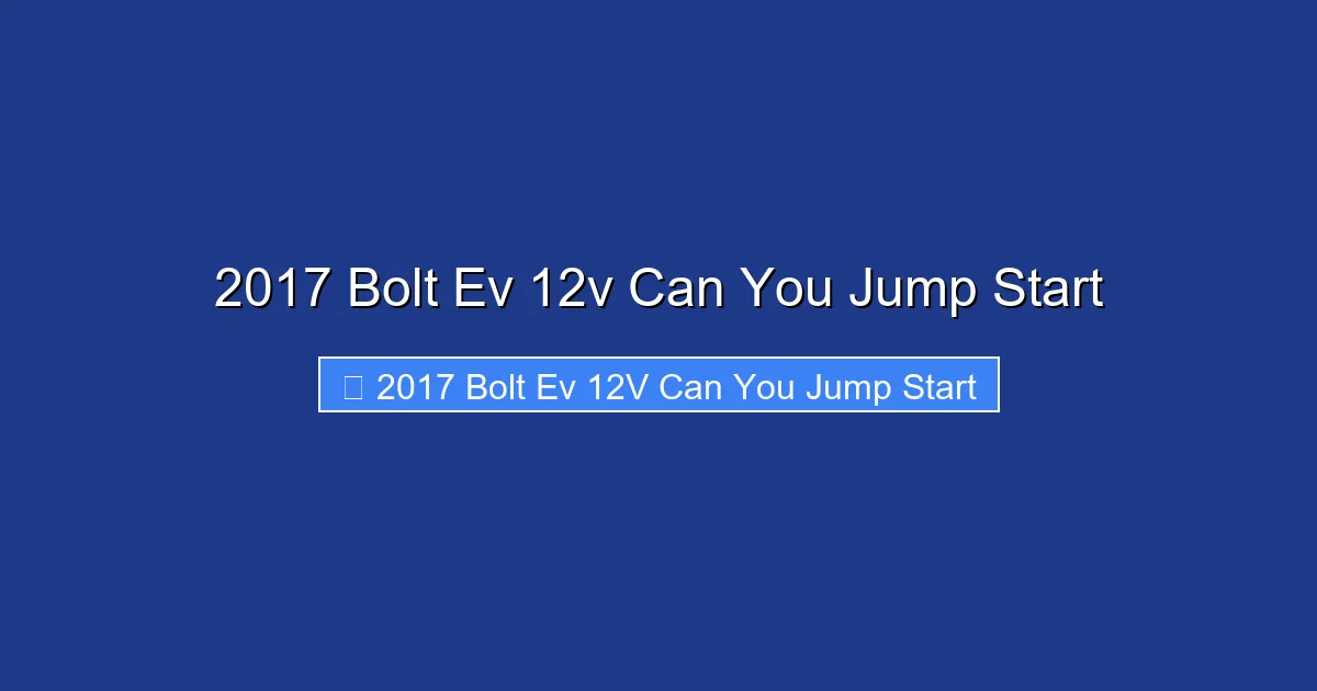 2017 Bolt Ev 12v Can You Jump Start
