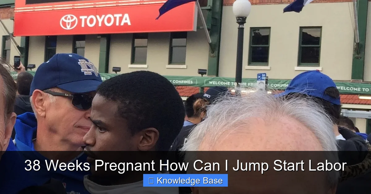 38 Weeks Pregnant How Can I Jump Start Labor