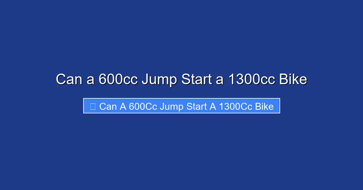 Can a 600cc Jump Start a 1300cc Bike