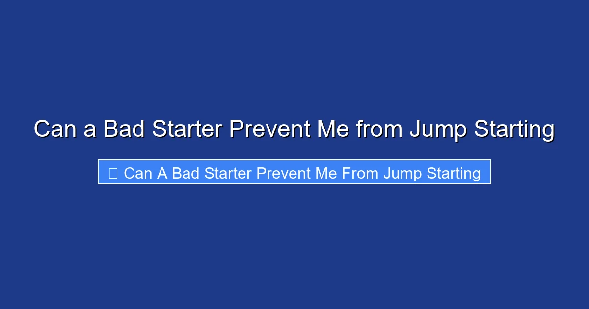 Can a Bad Starter Prevent Me from Jump Starting