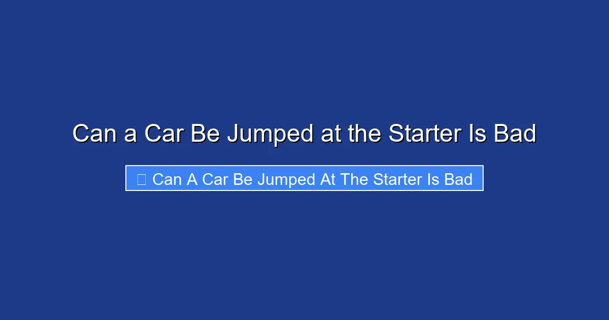 Can a Car Be Jumped at the Starter Is Bad