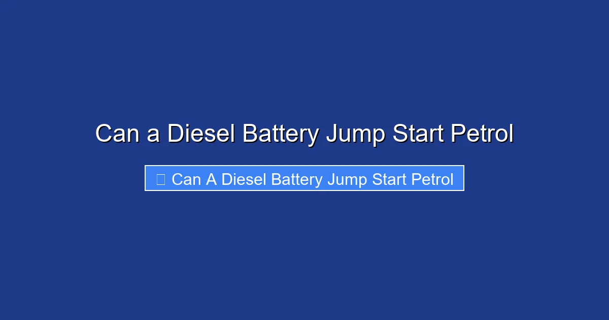 Can a Diesel Battery Jump Start Petrol
