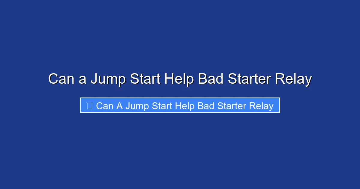 Can a Jump Start Help Bad Starter Relay