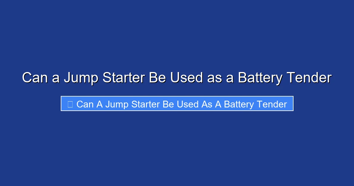 Can a Jump Starter Be Used as a Battery Tender