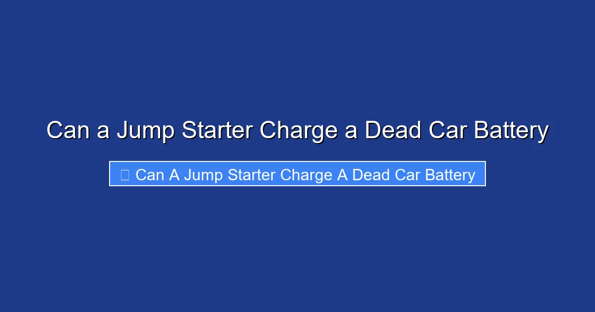 Can a Jump Starter Charge a Dead Car Battery