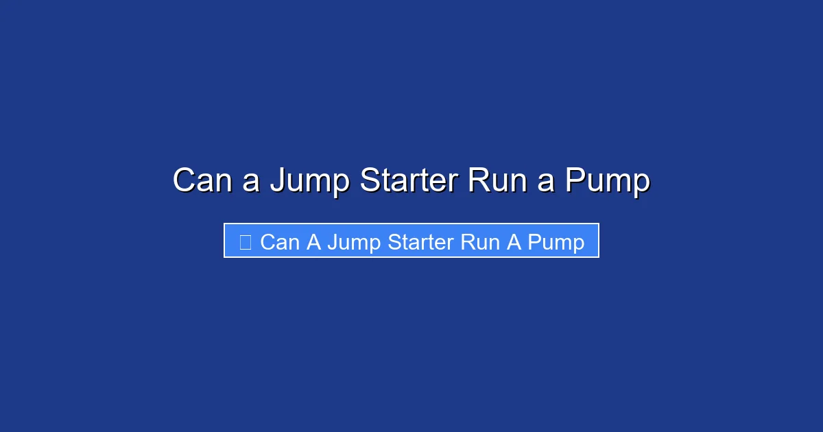 Can a Jump Starter Run a Pump