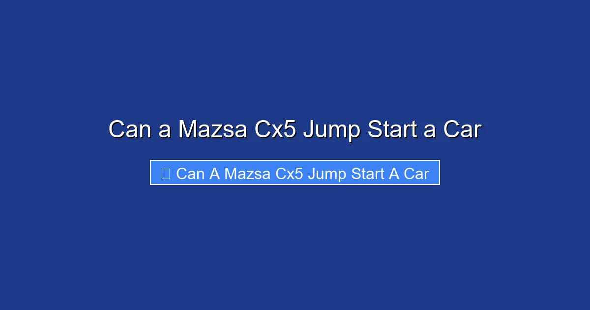 Can a Mazsa Cx5 Jump Start a Car
