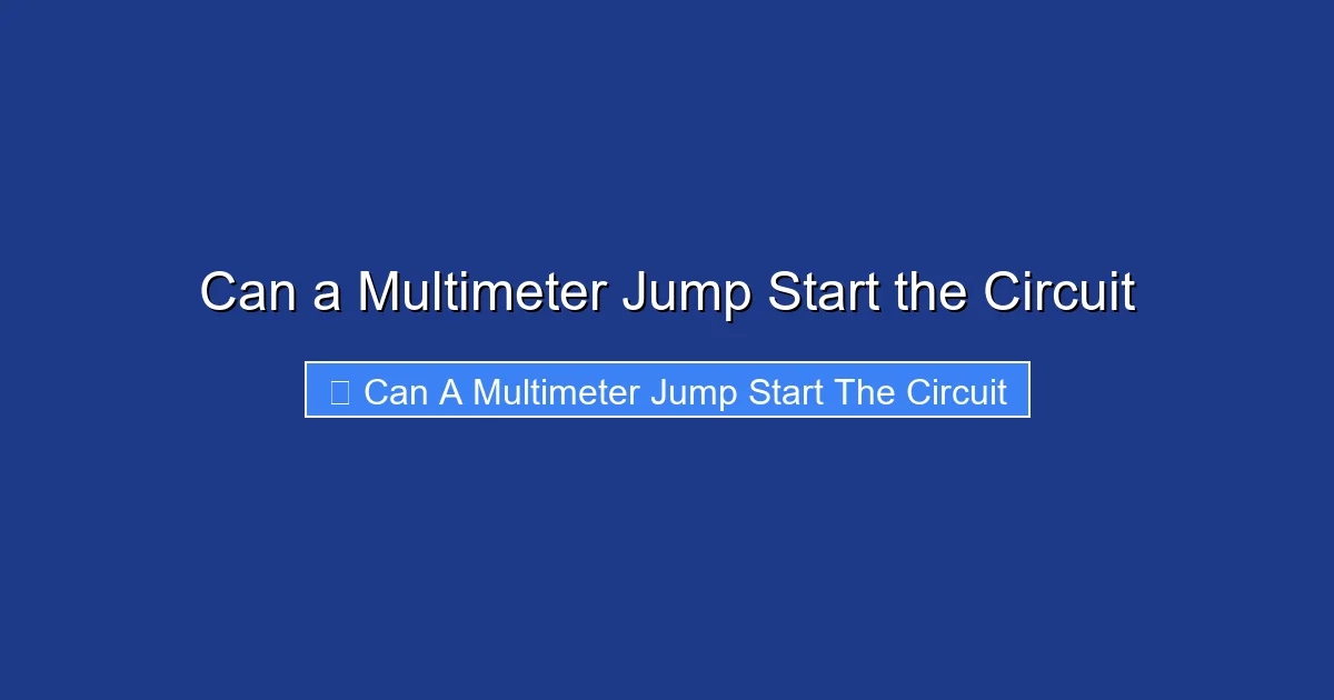 Can a Multimeter Jump Start the Circuit