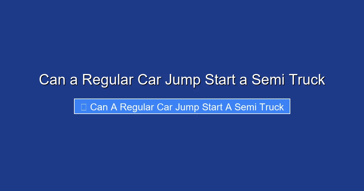 Can a Regular Car Jump Start a Semi Truck