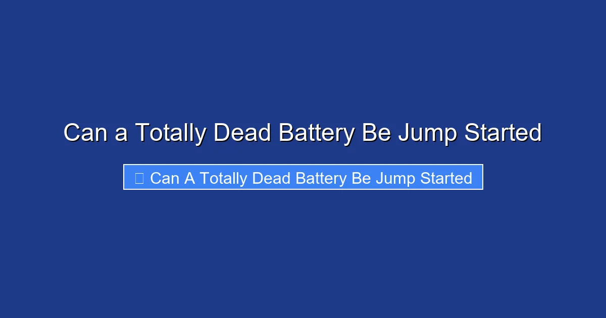 Can a Totally Dead Battery Be Jump Started