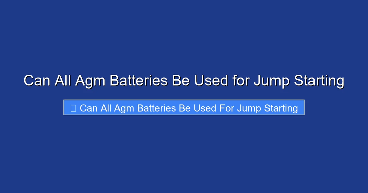 Can All Agm Batteries Be Used for Jump Starting