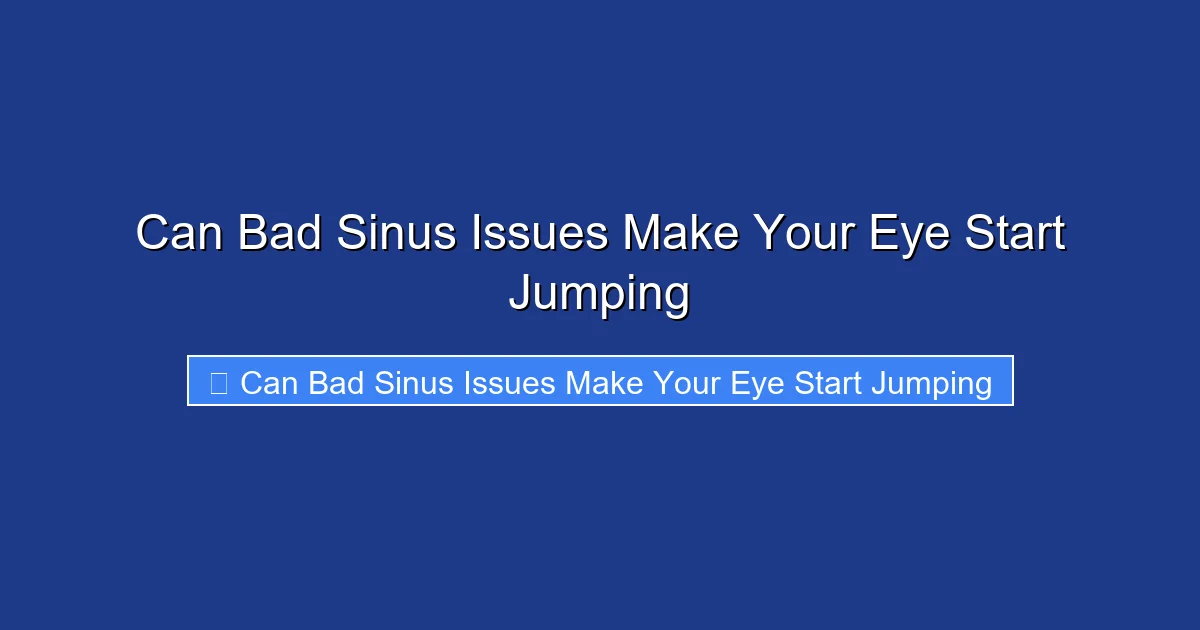 Can Bad Sinus Issues Make Your Eye Start Jumping