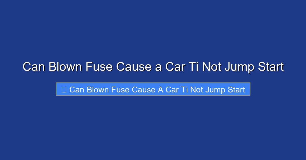 Can Blown Fuse Cause a Car Ti Not Jump Start