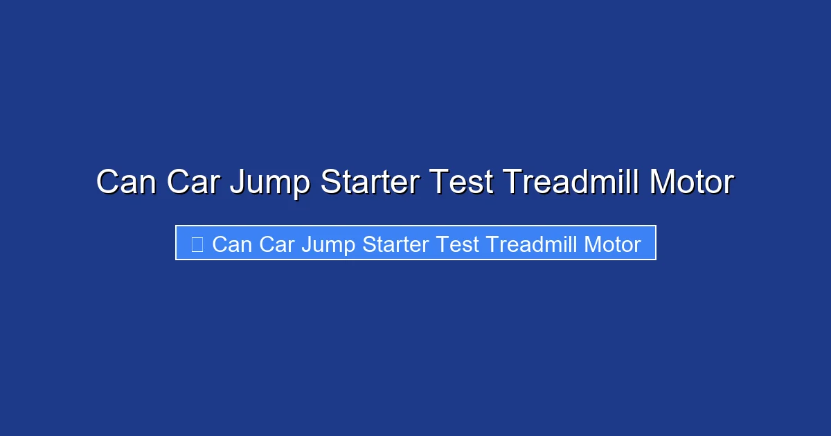 Can Car Jump Starter Test Treadmill Motor