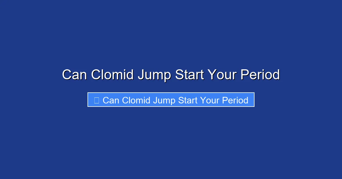 Can Clomid Jump Start Your Period