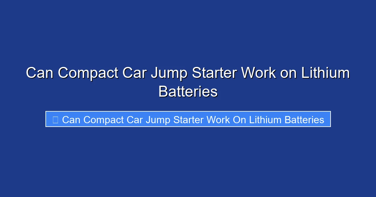 Can Compact Car Jump Starter Work on Lithium Batteries