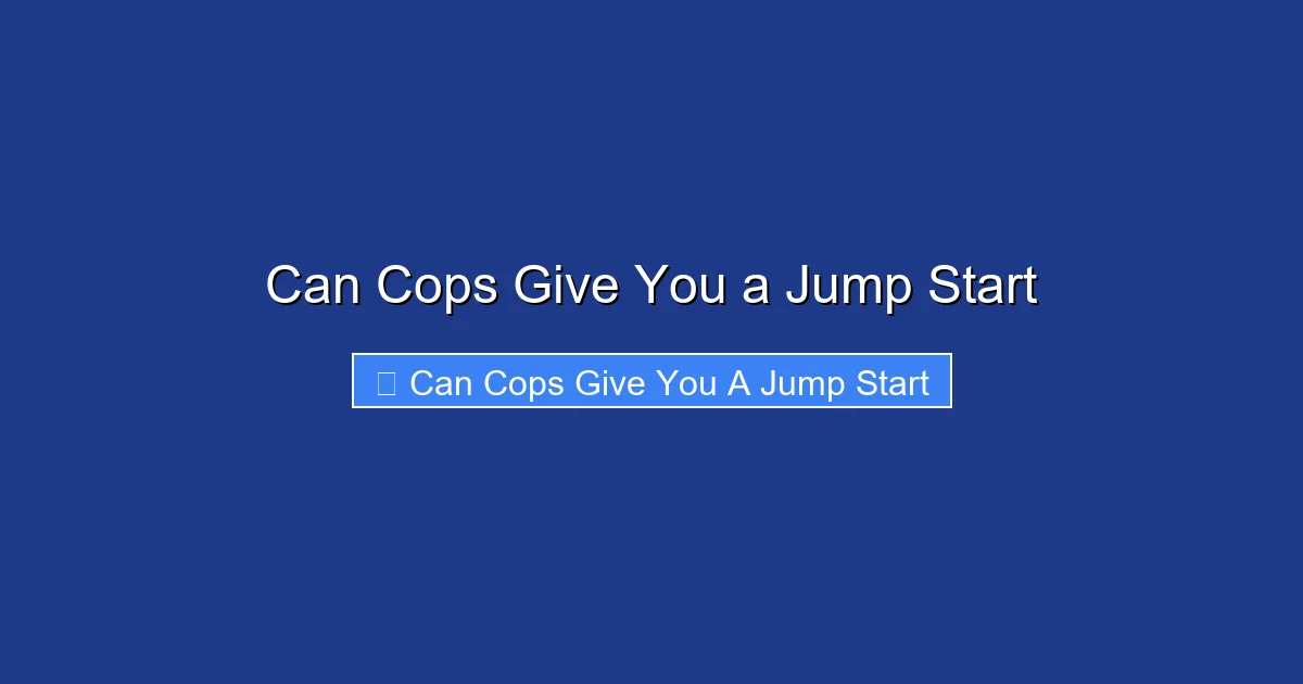 Can Cops Give You a Jump Start