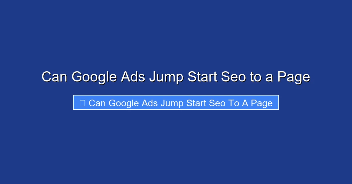 Can Google Ads Jump Start Seo to a Page