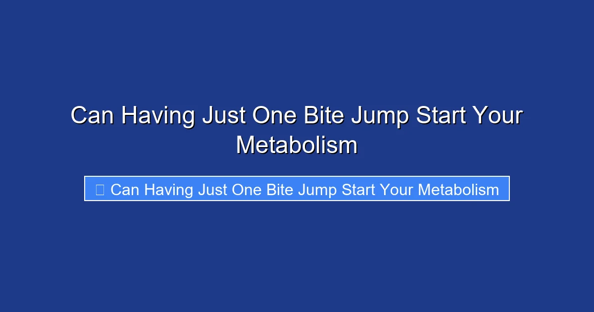 Can Having Just One Bite Jump Start Your Metabolism