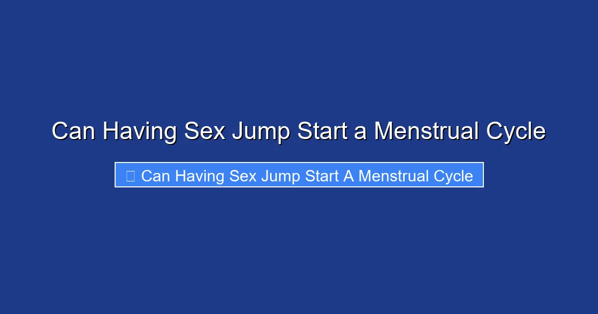 Can Having Sex Jump Start a Menstrual Cycle