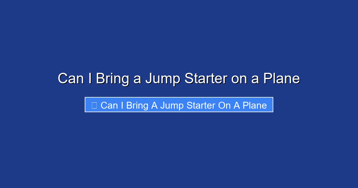 Can I Bring a Jump Starter on a Plane