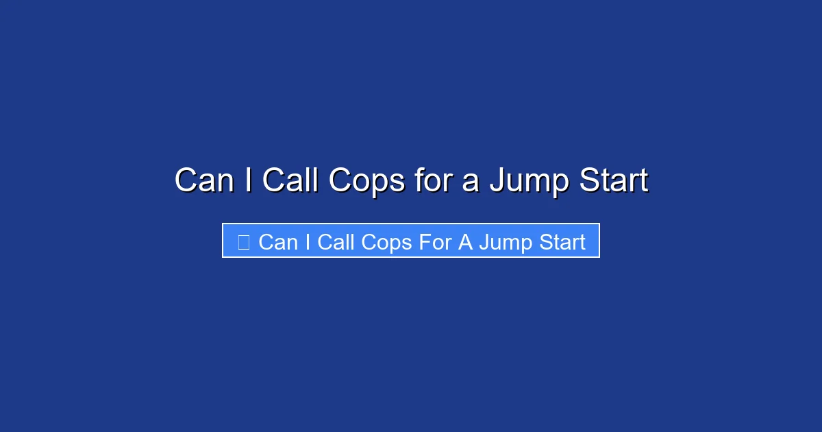 Can I Call Cops for a Jump Start