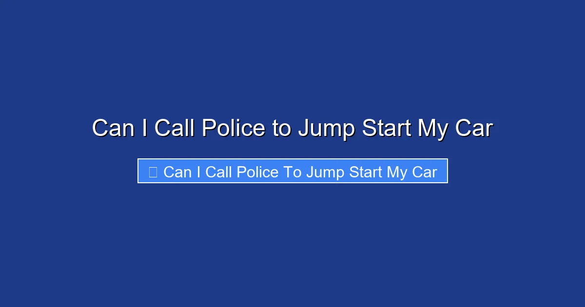 Can I Call Police to Jump Start My Car
