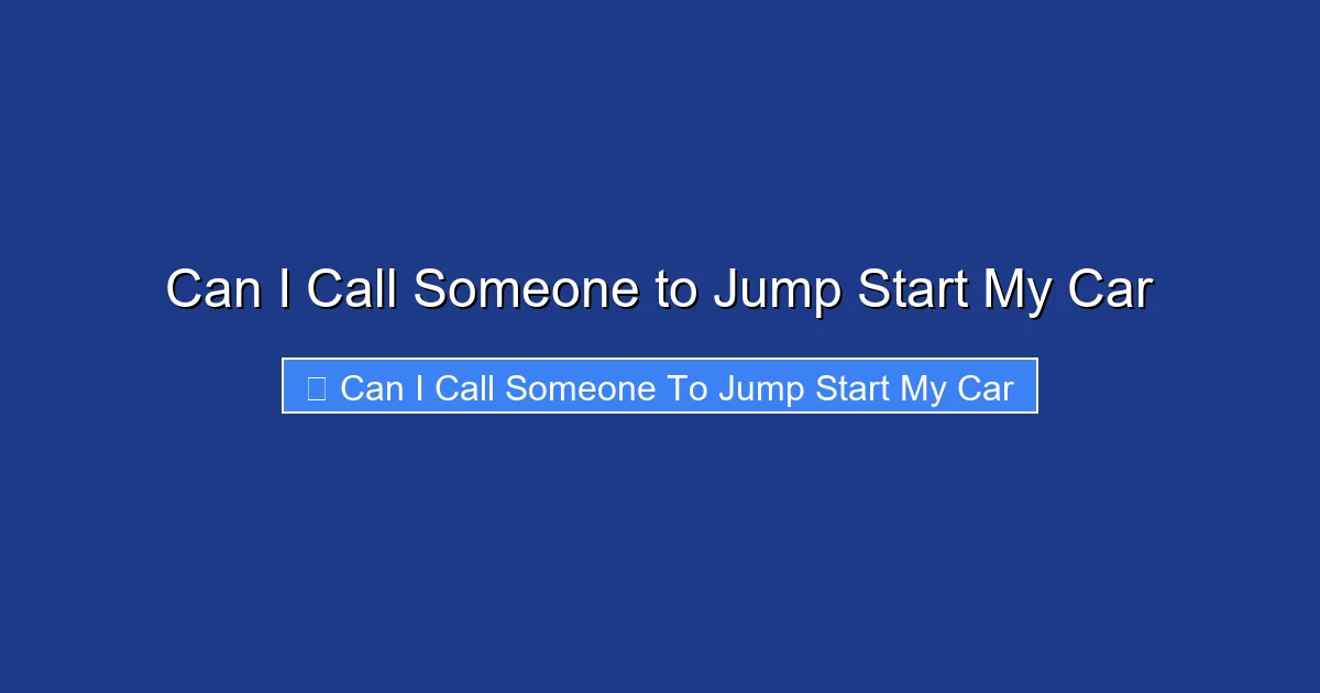 Can I Call Someone to Jump Start My Car