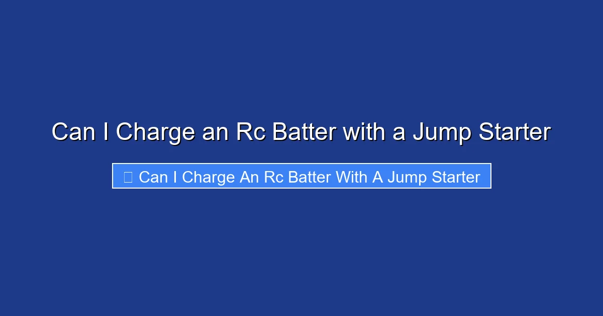 Can I Charge an Rc Batter with a Jump Starter