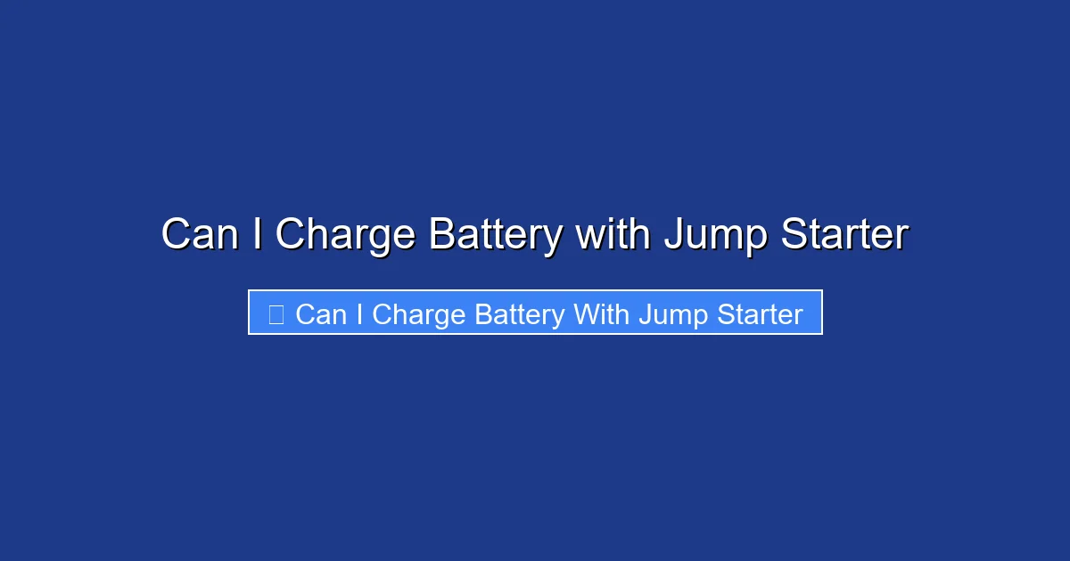 Can I Charge Battery with Jump Starter