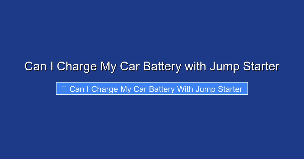 Can I Charge My Car Battery with Jump Starter