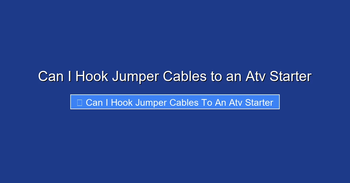 Can I Hook Jumper Cables to an Atv Starter