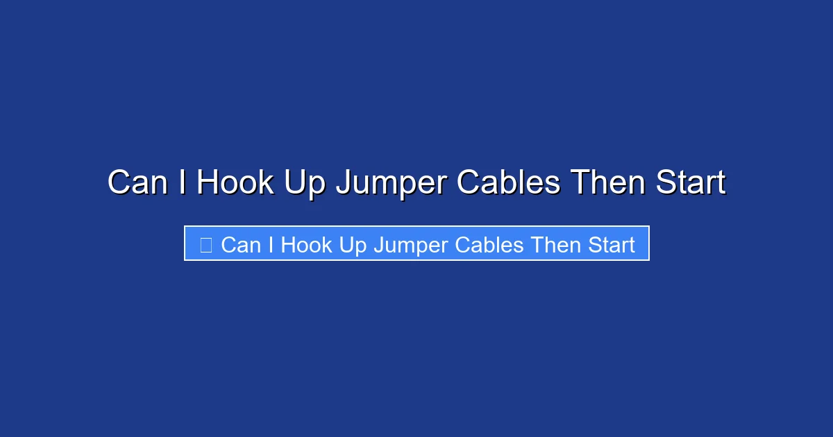 Can I Hook Up Jumper Cables Then Start