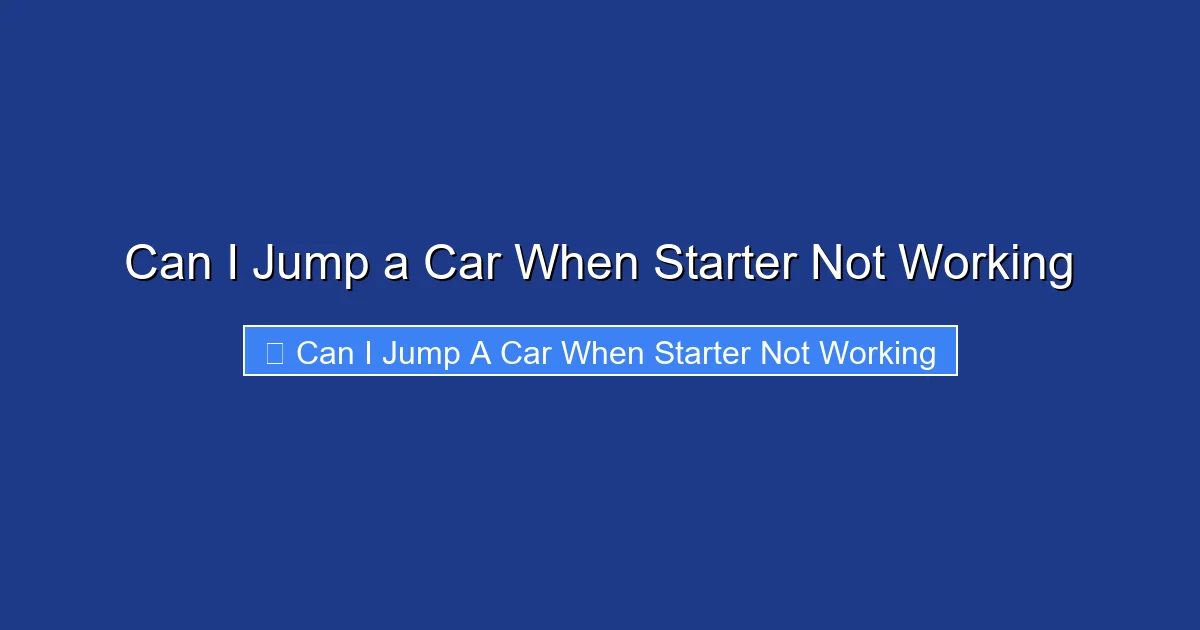 Can I Jump a Car When Starter Not Working